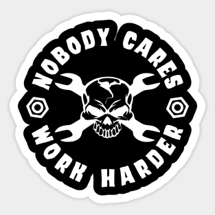 Nobody Cares, Work Harder Sticker